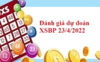 Đánh giá dự đoán XSBP 23/4/2022