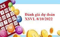 Đánh giá dự đoán XSVL 8/10/2022