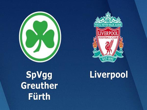 Nhận định Greuther Furth vs Liverpool