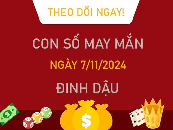 Con số tài lộc Đinh Dậu 7/11/2024 tiền vào như nước