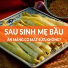 Ăn măng có bị mất sữa không? Giải đáp thắc mắc cho mẹ đang cho con bú