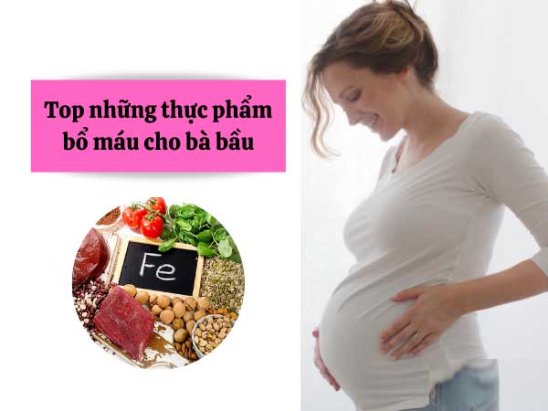 Ăn gì bổ máu cho bà bầu Những thực phẩm cho bà bầu