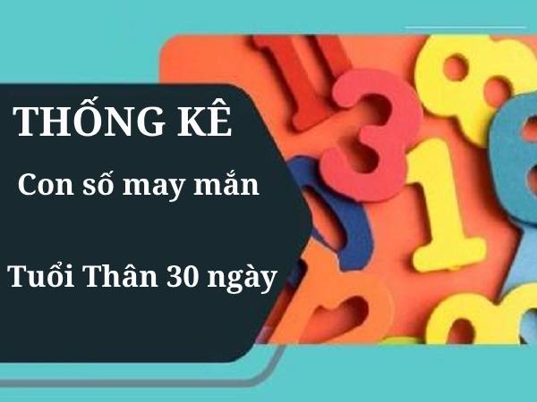 Thống kê con số may mắn tuổi Thân 30 ngày đài miền Trung