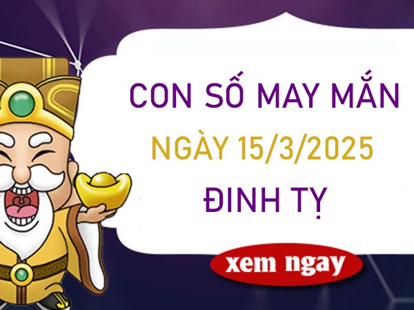 Tài lộc dồi dào với số may mắn tuổi Đinh Tỵ 15/3/2025